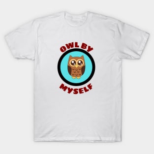 Owl By Myself - Owl Pun T-Shirt